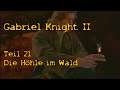 Let's Play Gabriel Knight II #21 [Deutsch] Die Höhle im Wald
