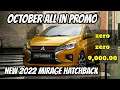 OCTOBER ALL IN PROMO / MIRAGE 2022 HATCHBACK - MEGO JAYR