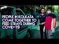 People In Kolkata Come Together To Feed Strays During COVID-19