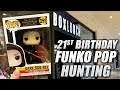 21st Birthday Funko Pop Hunting!