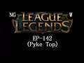 League of Legends EP-142 (Pyke Top)