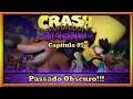 Crash Bandicoot: The Nightmare - Capítulo 5 (Passado Obscuro: Um Dilema entre Falso e Verdadeiro)!!!