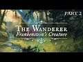 The Wanderer: Frankenstein’s Creature - Playthrough Part 2 (point & click narrative game)