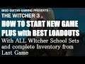 The Witcher 3 , How To Start New Game Plus With Best Loadouts , All Witcher School Armor And Gear