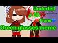 Green glasses meme [Underfell] [Frans] [Undertale AU]