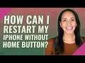 How can I restart my iPhone without home button?