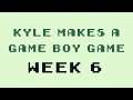 Kyle Makes a Game Boy Game - Week 6