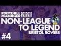 Non-League to Legend FM20 | BRISTOL ROVERS | Part 4 | THE GREAT ESCAPE? | Football Manager 2020