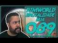 Rimworld PT BR 1.0 #089 - SUPER REJEITADO! - Tonny Gamer