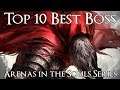 Top 10 Best Boss Arenas in the Souls Series