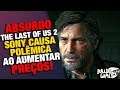 ABSURDO, SONY Pisou Na Bola Ao AUMENTAR Preços de The Last Of Us 2!