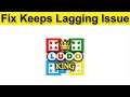 How To Fix Ludo King Keeps Lagging Issue Android & Ios