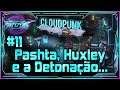#11 Pashta, Huxley e a Detonação... - Cloudpunk