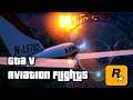GTA V AVIATION FLIGHTS