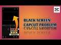 HOW TO FIX CAPCUT BLACK SCREEN PROBLEM | TUTORIAL