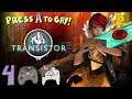 Transistor - Press A To Gay! Plays - (Part 4)