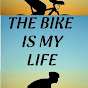 The bike is my life