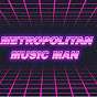 Metropolitan Music Man