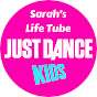 Sarah's Life Tube Just Dance Kids