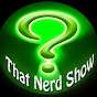 That Nerd Show