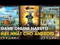 Game Naruto Online Hay Nhất Mà Ad Biết | Siêu Thần Naruto Và Code Khủng VIP 6 | Hỏa Chí 2