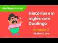 Modern Love (Amores modernos) - EP#2 I Histórias em Inglês com Duolingo