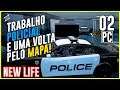 NEW LIFE #2 - CONHECENDO O MAPA E O TRABALHO POLICIAL! / PC