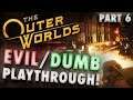 PLUNDERING BYZANTIUM | The Outer Worlds Dumb Dialog & Evil Choices Playthrough Pt. 6