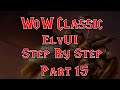 ElvUI Classic Step By Step Part 15 Unit Frames and Final Settings