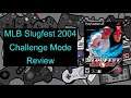MLB Slugfest 2004 Challange Mode Review: Part 9 (PS2)
