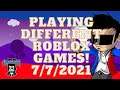 Livestream: Playing different Roblox Games! 7/7/2021