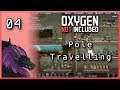 Pole Travelling | Let's Play Oxygen Not Included - Part 04
