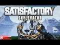 Satisfactory Gameplay #6 [Rachael] : SKYLEVATOR | 2 Player Co-op
