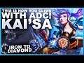 SHOWING YOU HOW TO CLIMB WITH ADC! KAI'SA! - Iron to Diamond | League of Legends