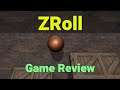 ZRoll - Game Review with Gameplay