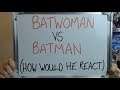 Batwoman vs BATMAN (How Would He React to the Homeless Girl?)
