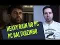 Heavy Rain no PC - JOGO ANIMAL com Loading mais imbecil da História dos Games
