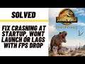 How to Fix Jurassic World Evolution 2 Crashing at Startup, Won't Launch or Lags FPS Drop