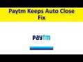 How To Fix Paytm App Auto Close Issue Android & Ios - Fix Paytm App Automatically Close Issue