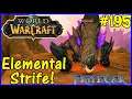 Let's Play World Of Warcraft #195: Elemental Strife!