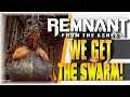 WE GET THE SWARM!!! | Remnant | [The Middle]