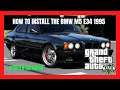 PC Modding Tutorials: How To Install The BMW M5 E34 1995 In SinglePlayer | Vehicle Mods