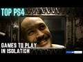 Top PS4 Games To Play In Isolation