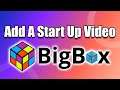 Add A Start Up Video To Big Box - LaunchBox Tutorial
