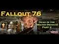 Fallout 76 - Dead in the Water(Novice) with HeatedBreeze and Xxbilly_73xX, Part 2 (Level 240)
