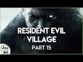 Resident Evil Village | Part 15 [Final]