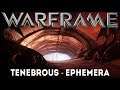Warframe: Tenebrous - Ephemera (Update/Hotfix 27.1.2+)