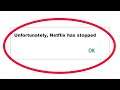 Fix Unfortunately Netflix Has Stopped Error in Android & Ios Mobile Phone