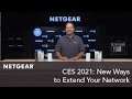 CES 2021: New Ways to Extend Your Network | NETGEAR