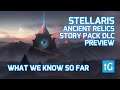 Stellaris Ancient Relics Preview Overview - Features + Outlook for the Story Pack DLC